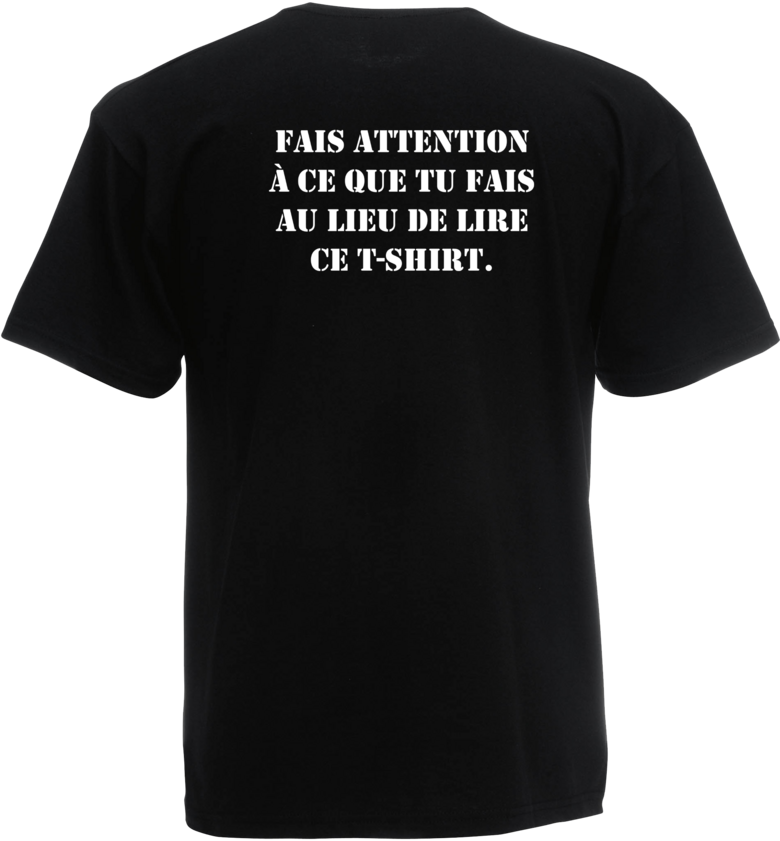 Tshirt Fais attention à ce que tu fais ...